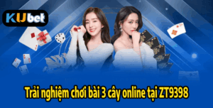 Trải nghiệm chơi bài 3 cây online tại ZT9398